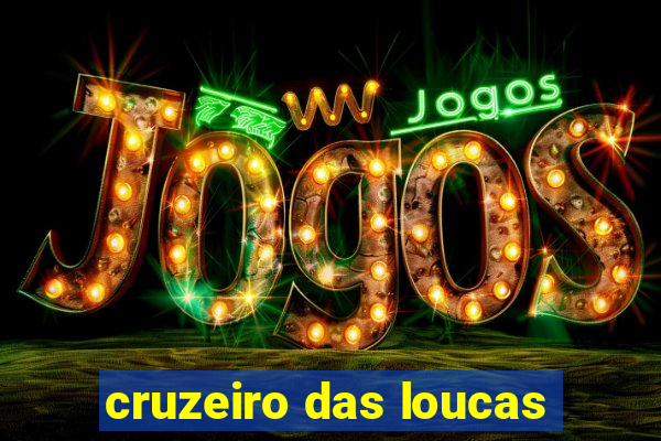 cruzeiro das loucas